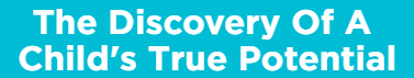 The Discovery Of A Child's True Potential